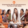 Empowering Women Entrepreneurs The Role of SHG Made